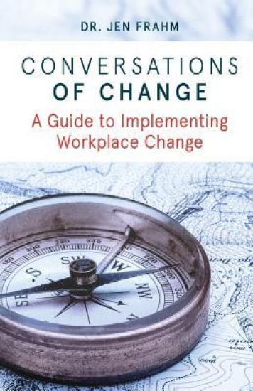 Conversations of Change: A Guide to Implementing Workplace Change