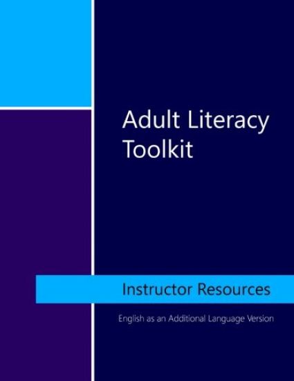 Adult Literacy Toolkit: Instructor Resources: English as an Additional Language Version
