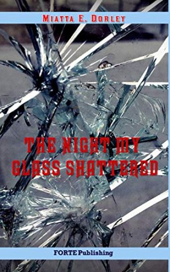 The Night My Glass Shattered: The True Story of Sgt. Maxwell Dorley