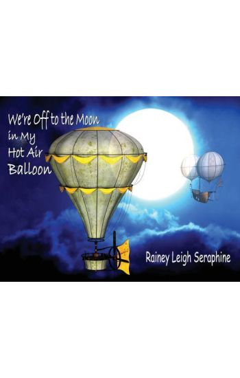 We're Off to the Moon in my Hot Air Balloon