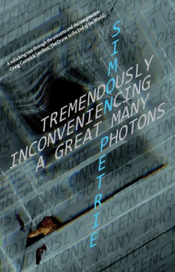 Tremendously Inconveniencing A Great Many Photons