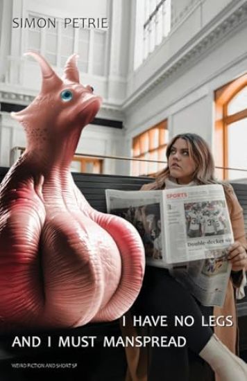 I Have No Legs And I Must Manspread