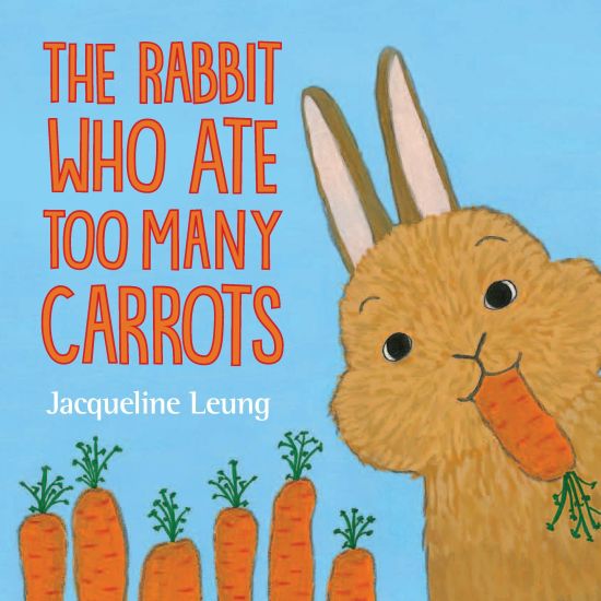 The Rabbit Who Ate Too Many Carrots