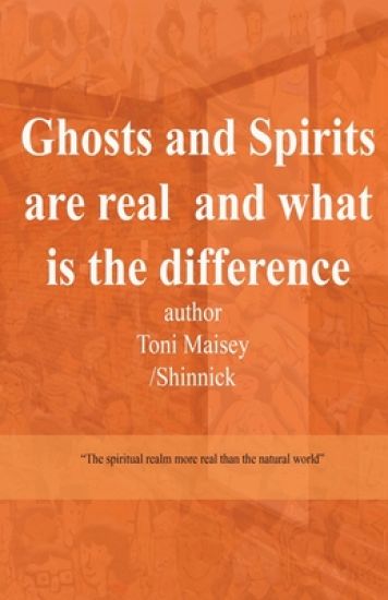 Ghosts and Spirits Are Real and What Is the Difference