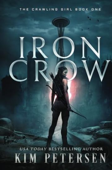Iron Crow: A Post-Apocalyptic Survival Thriller (The Crawling Girl Book 1)