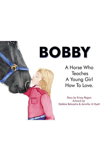 Bobby, a Horse who Teaches a young Girl how to Love