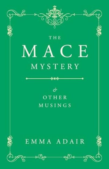 The Mace Mystery and Other Musings
