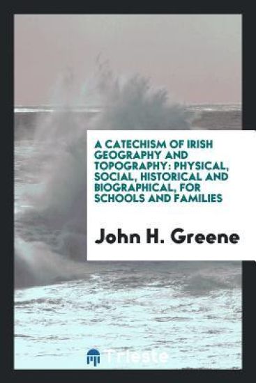 A Catechism of Irish Geography and Topography