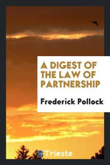 A Digest of the Law of Partnership