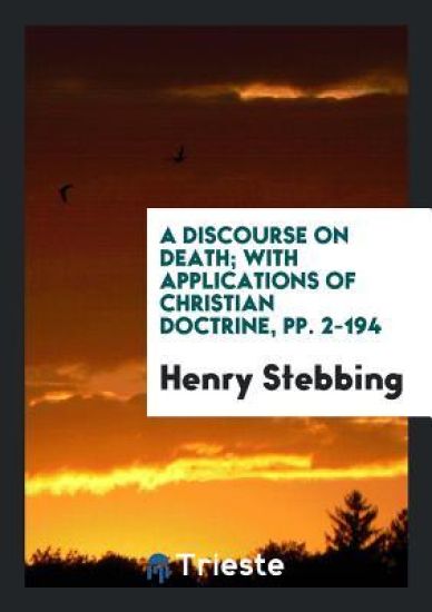 A Discourse on Death; With Applications of Christian Doctrine, Pp. 2-194