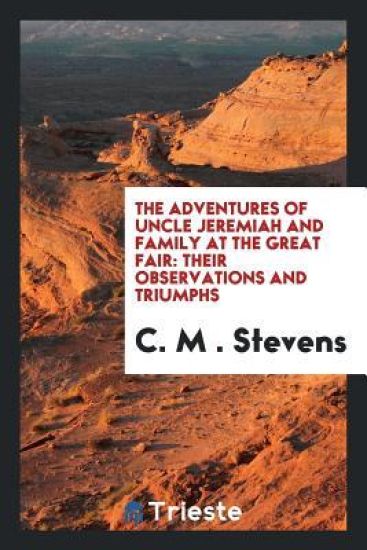 The Adventures of Uncle Jeremiah and Family at the Great Fair