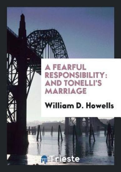 A Fearful Responsibility and Tonelli's Marriage