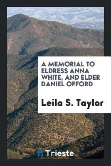 A Memorial to Eldress Anna White, and Elder Daniel Offord