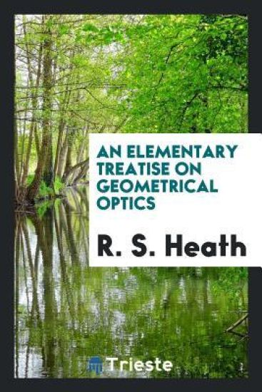 An Elementary Treatise on Geometrical Optics