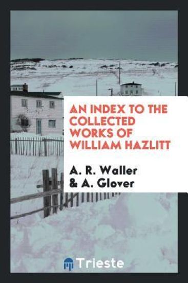 An Index to the Collected Works of William Hazlitt
