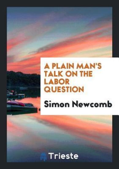 A Plain Man's Talk on the Labor Question