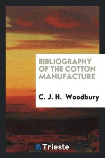 Bibliography of the Cotton Manufacture
