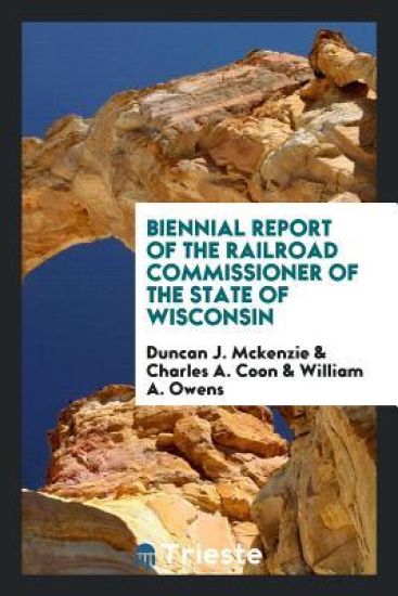 Biennial Report of the Railroad Commissioner of the State of Wisconsin