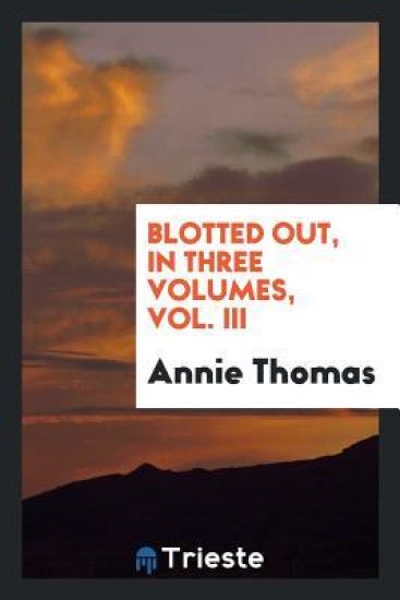 Blotted Out, in Three Volumes, Vol. III