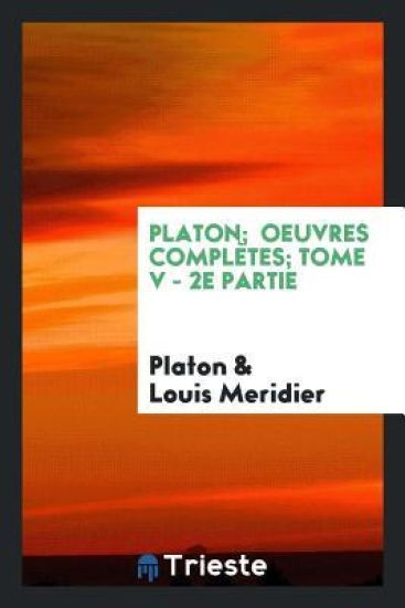 Platon; Oeuvres Complï¿½tes; Tome V - 2e Partie