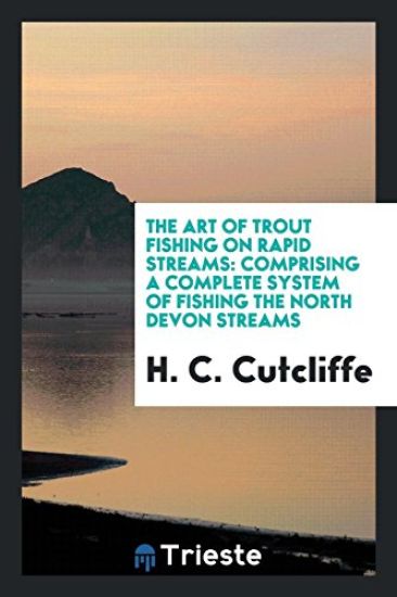 The Art of Trout Fishing on Rapid Streams