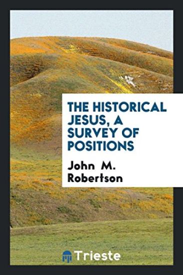 The Historical Jesus, a Survey of Positions