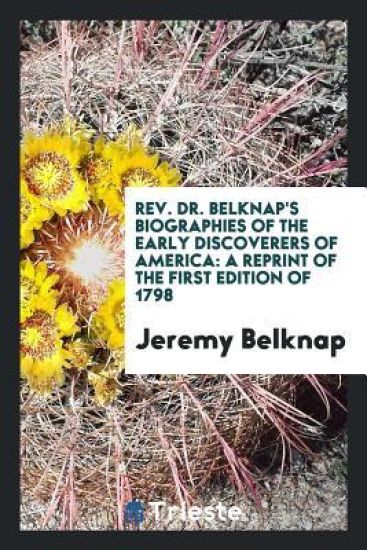 Rev. Dr. Belknap's Biographies of the Early Discoverers of America