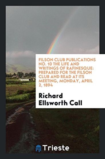 Filson Club Publications No. 10 the Life and Writings of Rafinesque