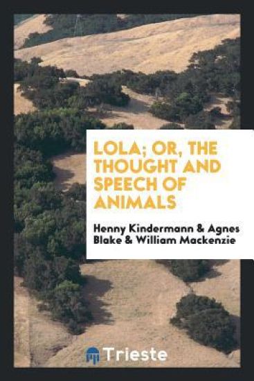 Lola; Or, the Thought and Speech of Animals