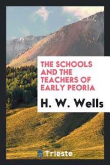 The Schools and the Teachers of Early Peoria