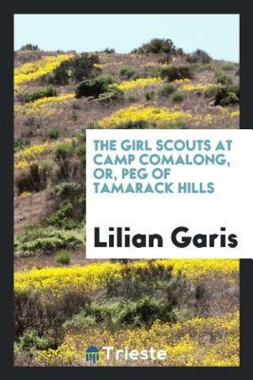 The Girl Scouts at Camp Comalong, Or, Peg of Tamarack Hills