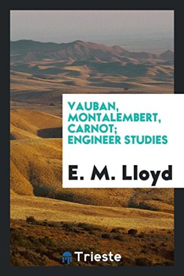Vauban, Montalembert, Carnot; Engineer Studies