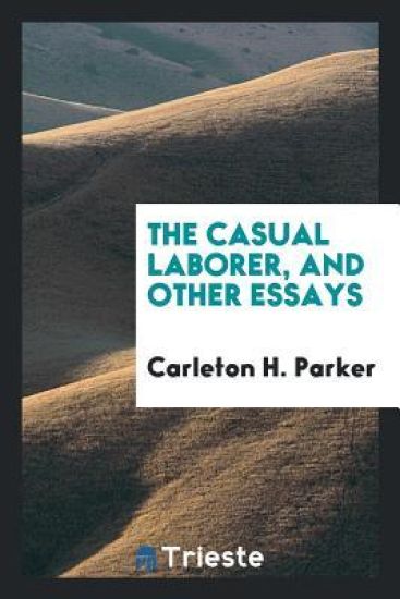 The Casual Laborer, and Other Essays