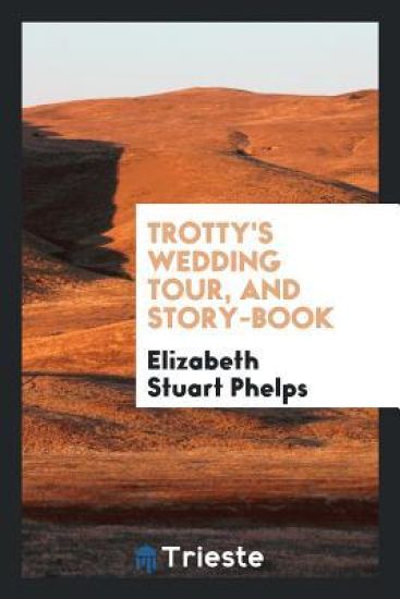 Trotty's Wedding Tour, and Story-Book