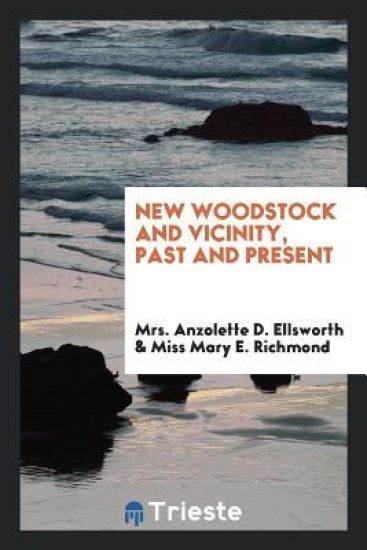 New Woodstock and Vicinity, Past and Present