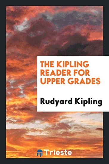 The Kipling Reader for Upper Grades