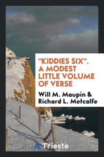 Kiddies Six. a Modest Little Volume of Verse