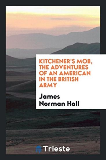 Kitchener's Mob, the Adventures of an American in the British Army