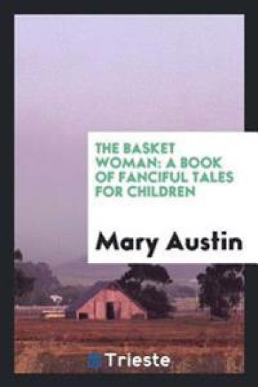 The Basket Woman: A Book of Fanciful Tales for Children