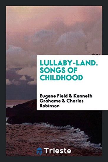 Lullaby-Land. Songs of Childhood