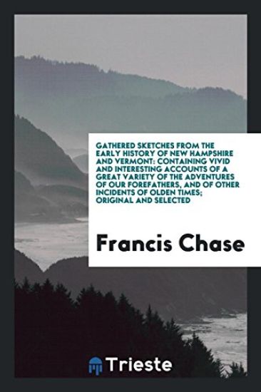 Gathered Sketches from the Early History of New Hampshire and Vermont