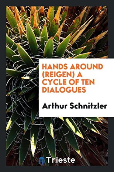 Hands Around (Reigen) a Cycle of Ten Dialogues