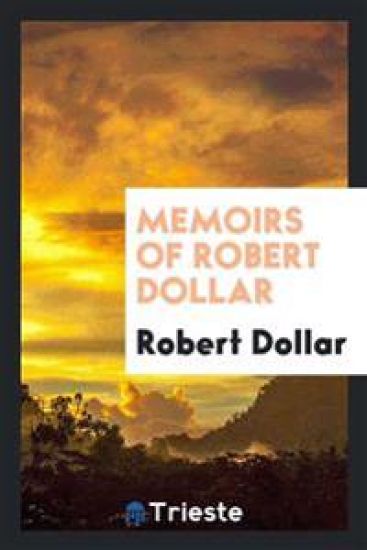 Memoirs of Robert Dollar