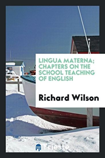 Lingua Materna, Chapters on the School Teaching of English