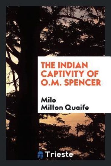 The Indian Captivity of O.M. Spencer