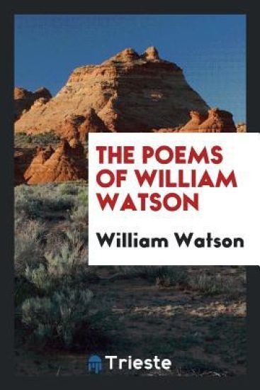 The Poems of William Watson