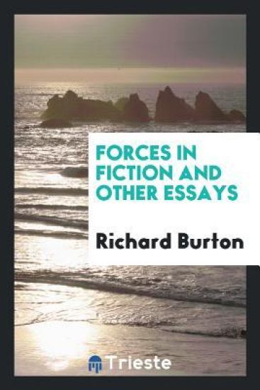 Forces in Fiction, and Other Essays