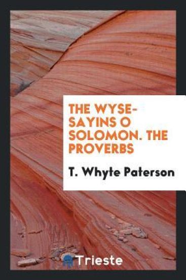 The Wyse-Sayins O Solomon. the Proverbs