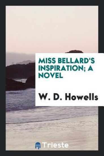 Miss Bellard's Inspiration; A Novel