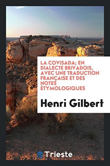 La Covisada; En Dialecte Brivadois, Avec Une Traduction Franï¿½aise Et Des Notes ï¿½tymologiques